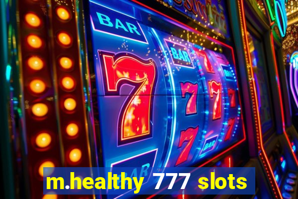 m.healthy 777 slots